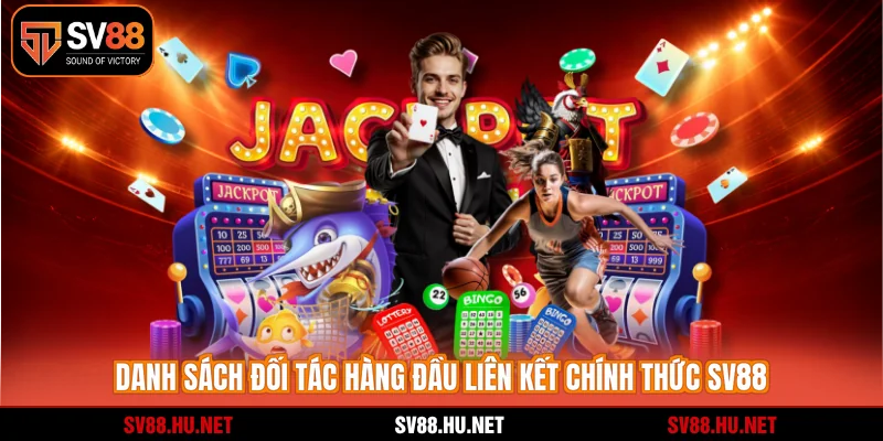 Danh sách đối tác hàng đầu liên kết chính thức SV88