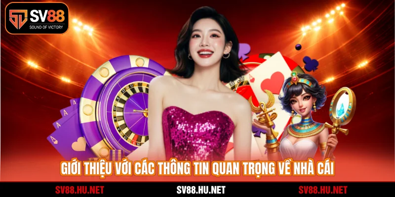 Giới thiệu với các thông tin quan trọng về nhà cái