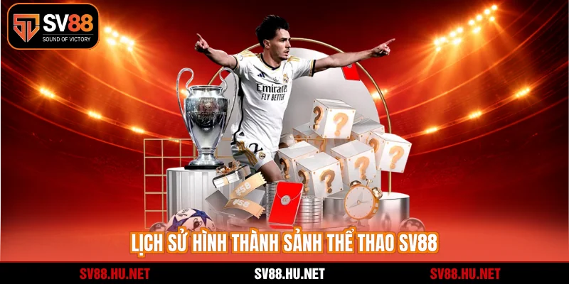 Lịch sử hình thành sảnh thể thao SV88
