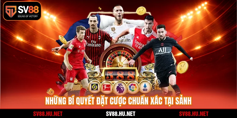 Những bí quyết đặt cược chuẩn xác tại sảnh