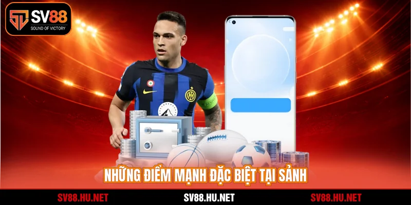 Những điểm mạnh đặc biệt tại sảnh