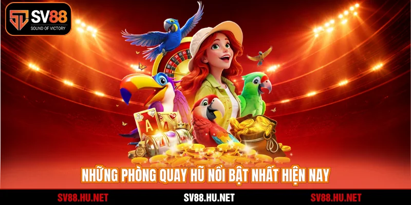 Những phòng quay hũ nổi bật nhất hiện nay