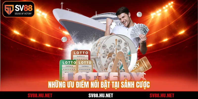 Những ưu điểm nổi bật tại sảnh cược