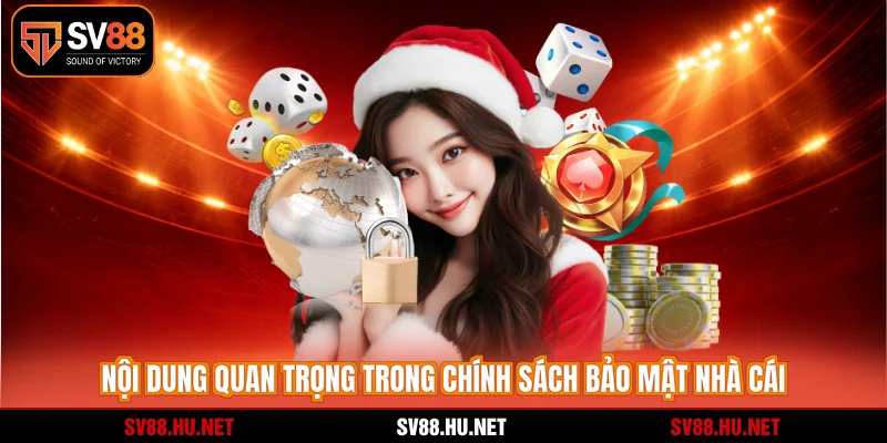 Nội dung quan trọng trong chính sách bảo mật nhà cái