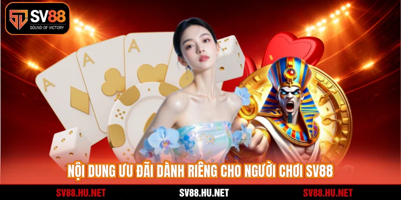 Nội dung ưu đãi dành riêng cho người chơi SV88