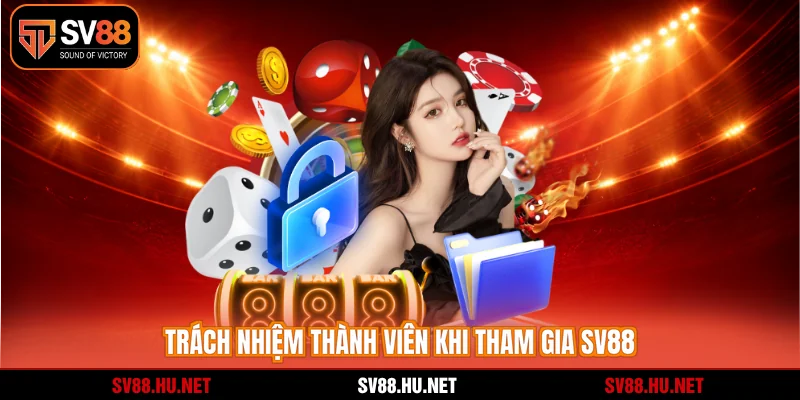 Trách nhiệm thành viên khi tham gia SV88